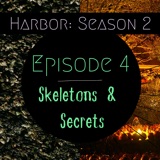 Episode 4: Skeletons and Secrets- Harbor Season 2