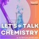 Let's Talk Chemistry- a science podcast by ChemTalk