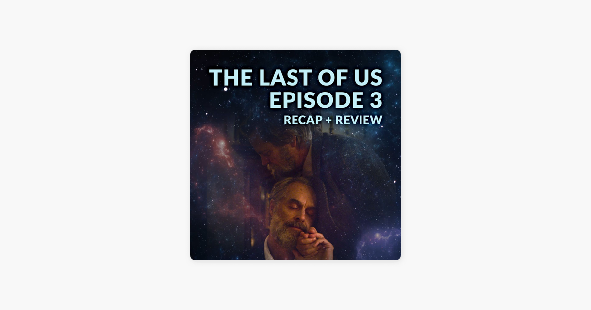 The Last of Us Podcast Recap - Episode 3