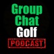 Groupchat Golf Podcast | # 107 | PGA Tour Announces New Elevated Event Format For 2024