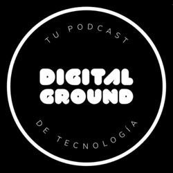 Digital Ground: Tu Podcast De Tecnología