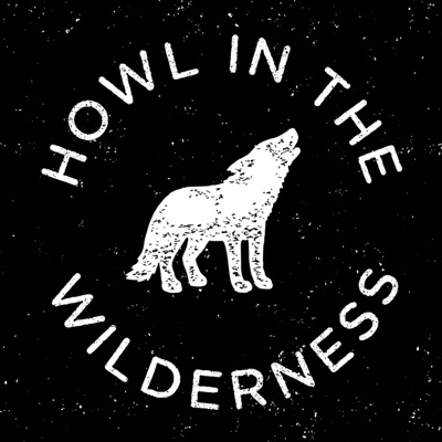 Howl in the Wilderness Howl in the Wilderness