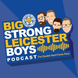 Big Strong Leicester Boys - A week is a long time in football...