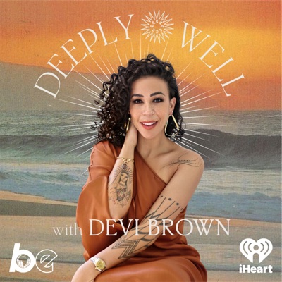 Deeply Well with Devi Brown:The Black Effect and iHeartPodcasts