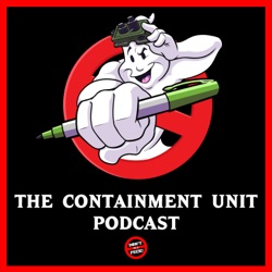 The Ghostbusters Containment Unit Episode 19: What a Sh*t-box! Featuring our exclusive interview with Ira Heiden!