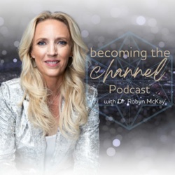 Becoming the Channel with Robyn McKay