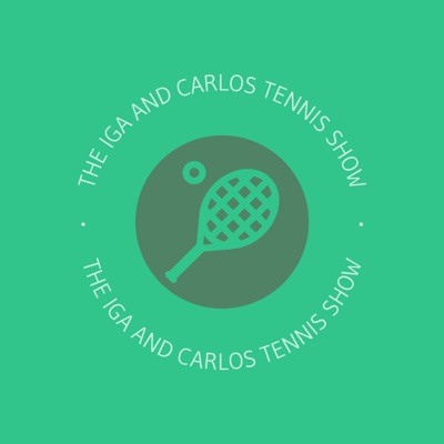 The Iga and Carlos Tennis Show The Iga and Carlos Tennis Show