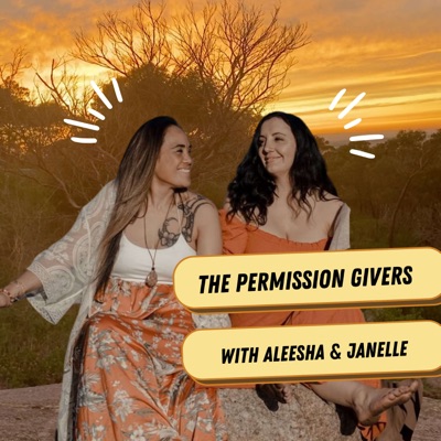 The Permission Givers | Female Empowerment Podcast