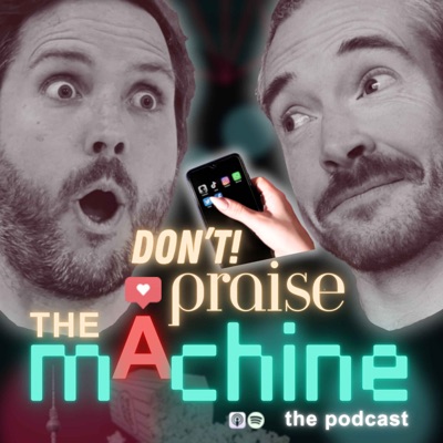 Don't Praise The Machine
