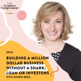 Building a Million Dollar Business Without a Shark, Loan or investors with Suhein Beck