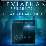 Leviathan Presents | Derelict by J. Barton Mitchell