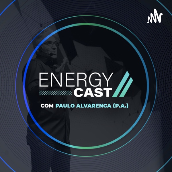 Podcast Energy Cast com Paulo Alvarenga (P.A.)