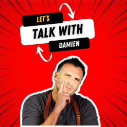 Let's Talk with Damien!