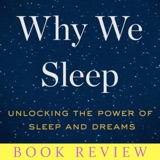 Book Review: Why We Sleep | Ep 70