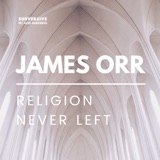 James Orr - Religion Never Left