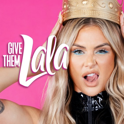 Give Them Lala:Lala Kent | Cumulus Podcast Network