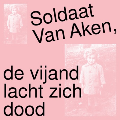 Soldaat Van Aken, de vijand lacht zich dood