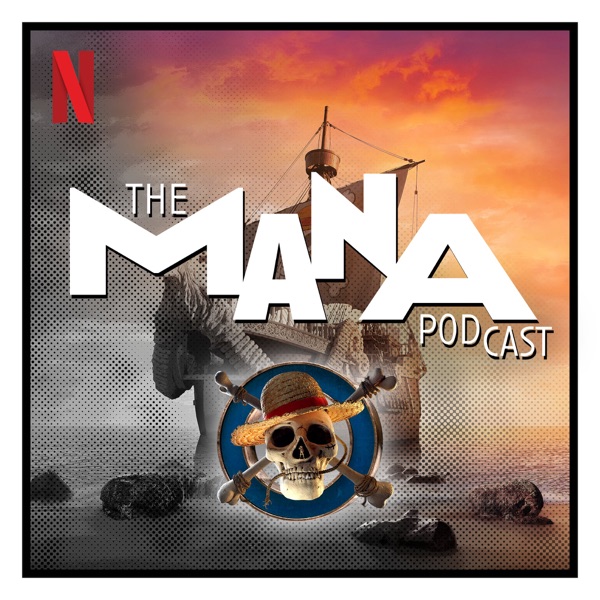 The MANA Podcast: One Piece