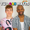 Two Gay Matts - Matt Palmer & Matt Steele