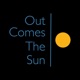 Out Comes The Sun
