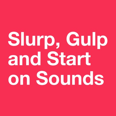 Slurp, Gulp and Start on Sounds