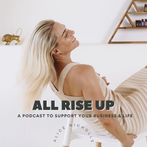 All Rise Up - A Podcast To Support Your Business and Life