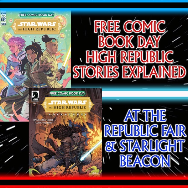 Star Wars: Free Comic Book Day High Republic Stories Explained: The Republic Fair & Starlight Beacon, With Lula Talisola, Zeen Mrala & Ram Jomaram (Attack On The Republic Fair & Starlight Coda) Ep 143 photo