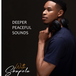 Skapela-Deeper Peaceful Sounds Session 057( EssenceSoul's Birthday Celebration)