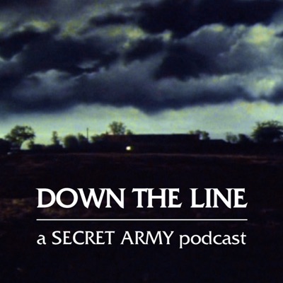 Down the Line: a Secret Army podcast:Secret Army pod