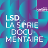 LSD, La série documentaire - France Culture
