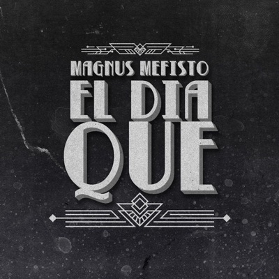 El Día Que:Magnus Mefisto | Genuina Media