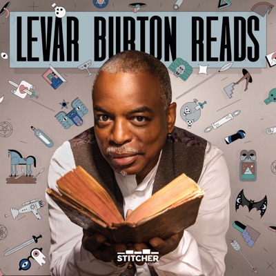 LeVar Burton Reads:LeVar Burton and Stitcher