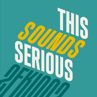This Sounds Serious podcast