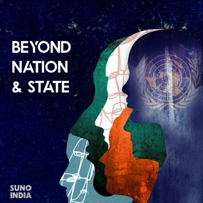 Beyond Nation & State with Smita Sharma Beyond Nation & State with Smita Sharma