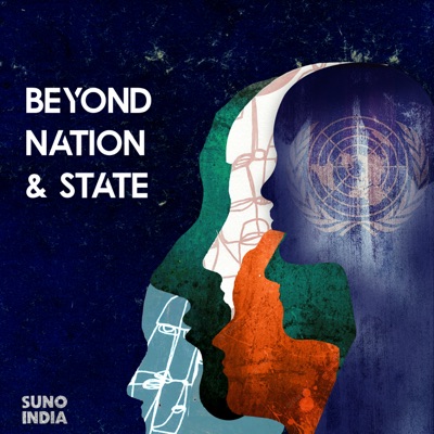 Beyond Nation & State with Smita Sharma:Suno India