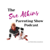 The Sue Atkins Parenting Show Podcast Series - Sue Atkins