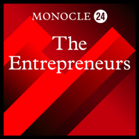 Monocle 24: The Entrepreneurs podcast