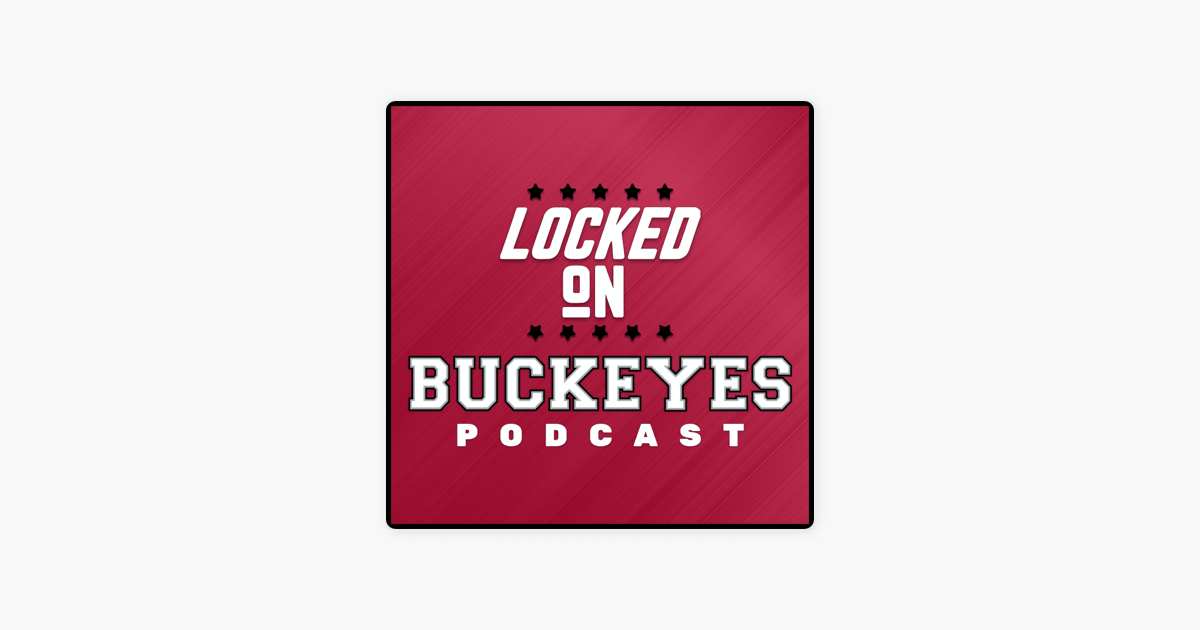 ‎Locked On Buckeyes Daily Podcast On Ohio State Buckeyes Football