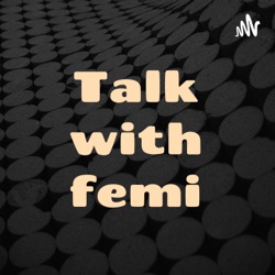 Talk with femi