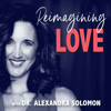 Reimagining Love - Dr. Alexandra Solomon