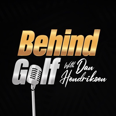 Behind Golf with Dan Hendriksen