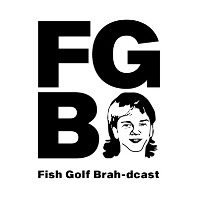 Fish Golf Brah-dcast Fish Golf Brah-dcast