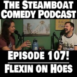 Episode 107! Flexin on Hoes