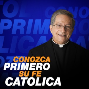 CONOZCA PRIMERO SU FE CATOLICA