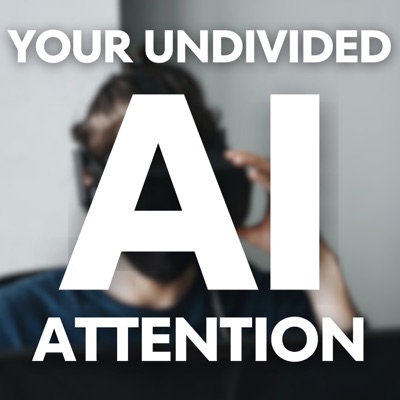 Your Undivided AI Attention Your Undivided AI Attention