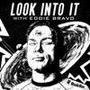 Look Into It - with Eddie Bravo - Eddie Bravo