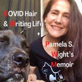 COVID Hair n Writing Life + Pamela S. Wight on Flash Memoirs