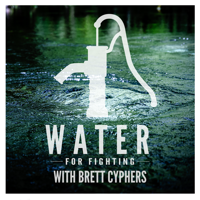 Water For Fighting podcast