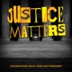 Justice Matters: Conversations About Crime & Punishment