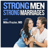 Strong Men Strong Marriages - Mike Frazier, MD